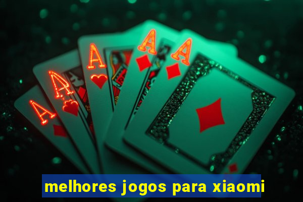 melhores jogos para xiaomi